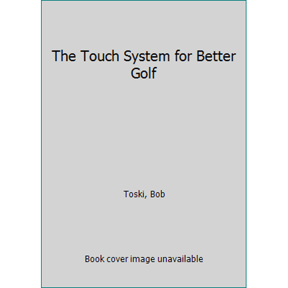 Pre-Owned The Touch System for Better Golf (Unknown) 0553117688 9780553117684