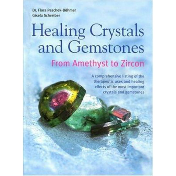 Pre-Owned Healing Crystals and Gemstones: From Amethyst to Zircon (Hardcover) 1568524420 9781568524429
