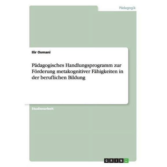 Pädagogisches Handlungsprogramm zur Förderung metakognitiver Fähigkeiten in der beruflichen Bildung (Paperback)