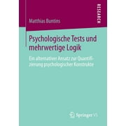 Psychologische Tests Und Mehrwertige Logik : Ein Alternativer Ansatz Zur Quantifizierung Psychologischer Konstrukte (Paperback)