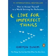 Love for Imperfect Things : How to Accept Yourself in a World Striving for Perfection (Paperback)