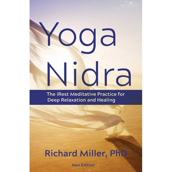 Yoga Nidra: The Irest Meditative Practice for Deep Relaxation and Healing, (Paperback)