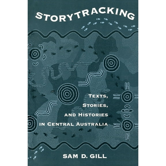 Storytracking: Texts, Stories, and Histories in Central Australia, (Paperback)