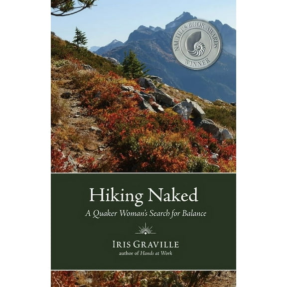Hiking Naked: A Quaker Woman's Search for Balance, (Paperback)