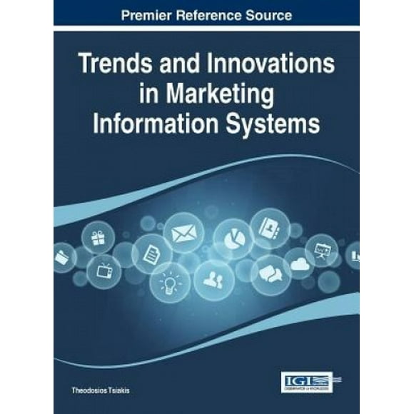 Trends and Innovations in Marketing Information Systems (Advances in Marketing, Customer Relationship Management, and E-Services)