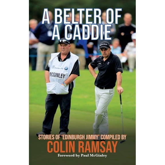 A Belter of a Caddie: Stories of 'Edinburgh Jimmy', (Paperback)