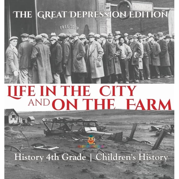 Life in the City and on the Farm - The Great Depression Edition - History 4th Grade Children's History, (Hardcover)