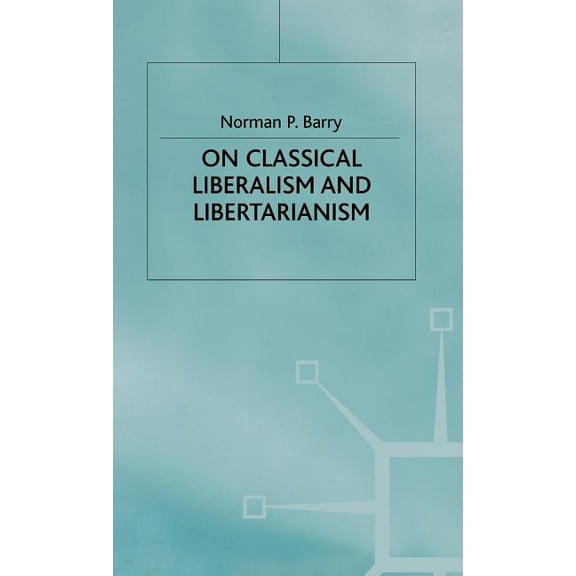 On Classical Liberalism and Libertarianism, (Hardcover)