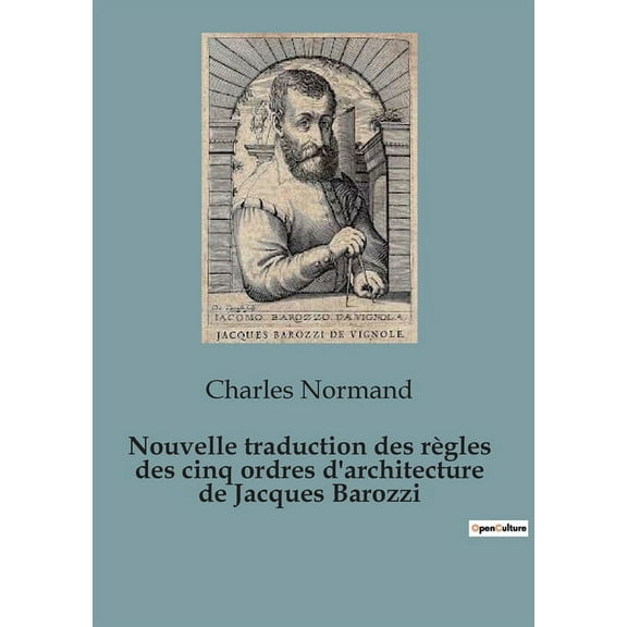 Nouvelle traduction des règles des cinq ordres d'architecture de Jacques Barozzi (Paperback)