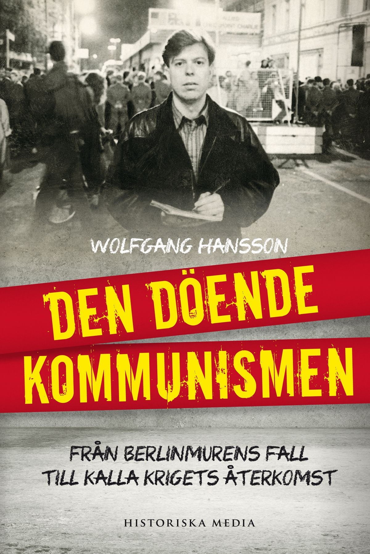 Den döende kommunismen : från Berlinmurens fall till Kalla krigets återkomst - eBook