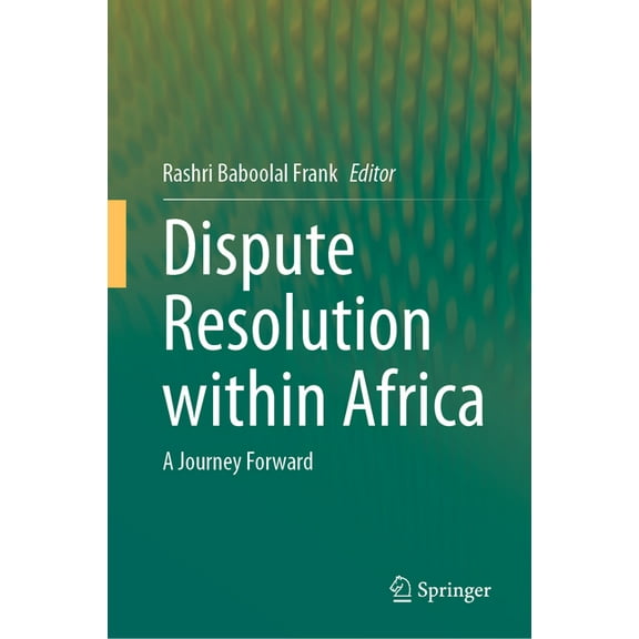 Dispute Resolution Within Africa: A Journey Forward, (Hardcover)
