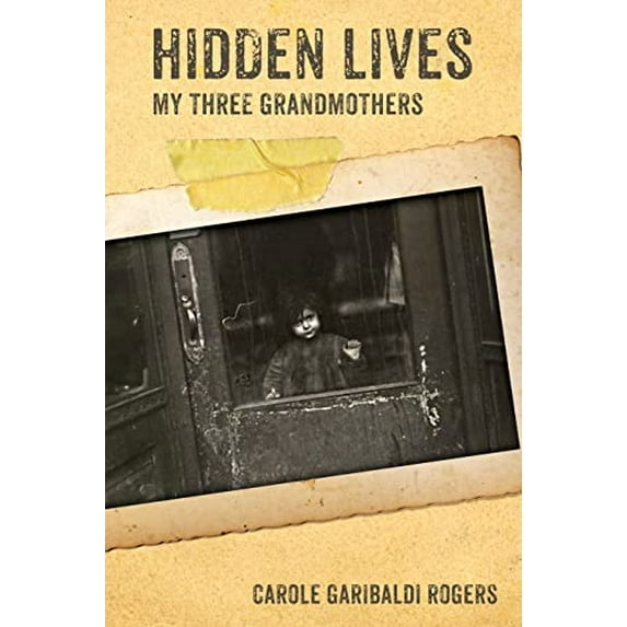 Pre-Owned Hidden Lives: My Three Grandmothers (Paperback) 098584955X 9780985849559