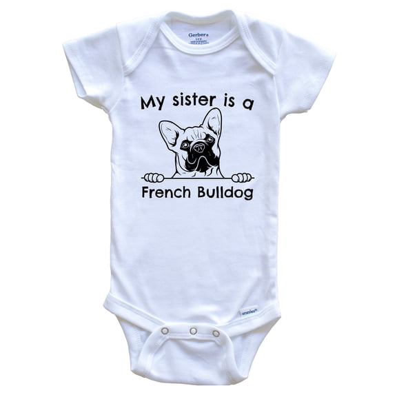 My Sister is a French Bulldog Cute Dog Breed Baby Bodysuit, 0-3 months white
