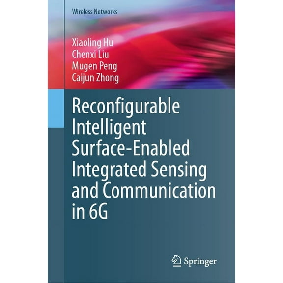 Wireless Networks Reconfigurable Intelligent Surface-Enabled Integrated Sensing and Communication in 6g, (Hardcover)