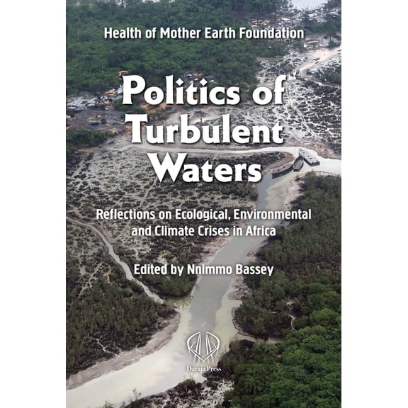 Politics of Turbulent Waters: Reflections on Ecological, Environmental and Climate Crises in Africa, (Paperback)