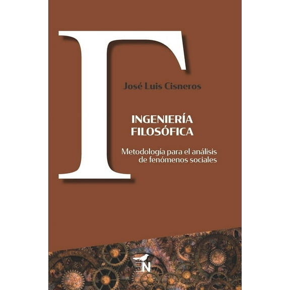 Ingeniería filosófica: Metodología para el análisis de fenómenos sociales (Paperback)
