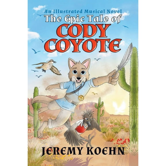 The Epic Tale of Cody Coyote: , (Paperback)