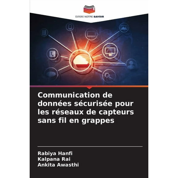 Communication de données sécurisée pour les réseaux de capteurs sans fil en grappes, (Paperback)