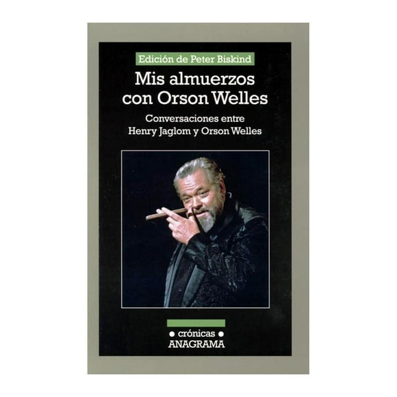 Mis Almuerzos con Orson Welles Anagrama Peter Biskind