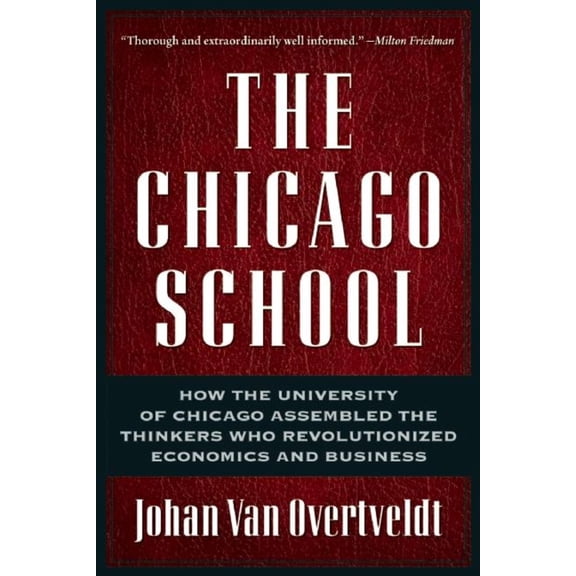 Pre-Owned The Chicago School: How the University of Chicago Assembled the Thinkers Who Revolutionized Economics and Business (Paperback) 1932841199 9781932841190