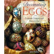 Decorating Eggs: Exquisite Designs with Wax & Dye, Used [Paperback]