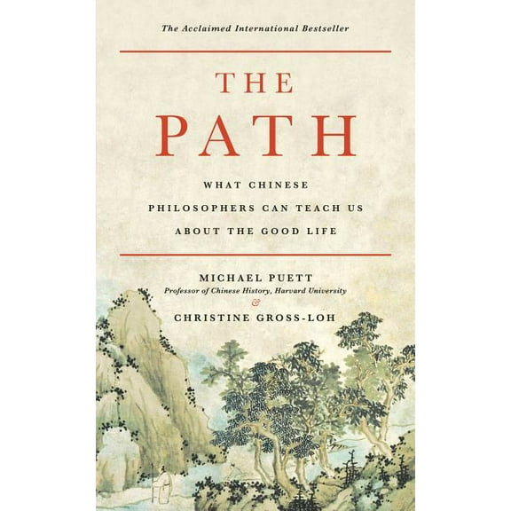 The Path: What Chinese Philosophers Can Teach Us about the Good Life, (Paperback)