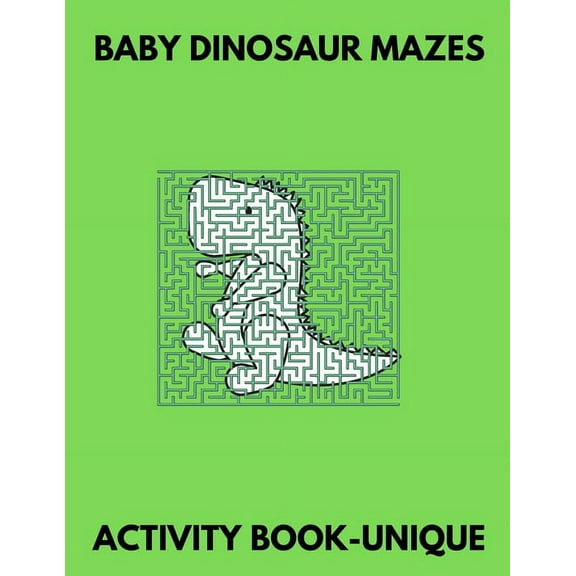 Baby Dinosaur Mazes activity book Unique: Mazes dinosaur mazes kids ages 4-8 for adults for kids for girl for boys activ, (Paperback)