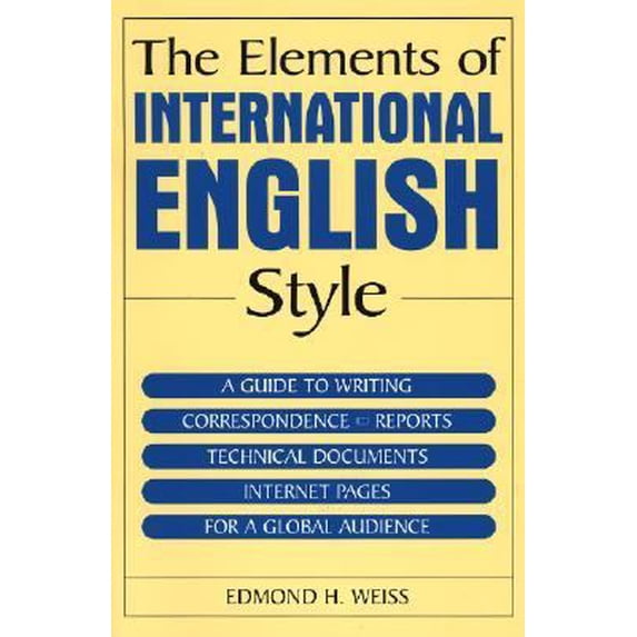 Pre-Owned The Elements of International English Style: A Guide to Writing Correspondence, Reports, Technical Documents, and Internet Pages for a Global Audience (Paperback) 076561572X 9780765615725