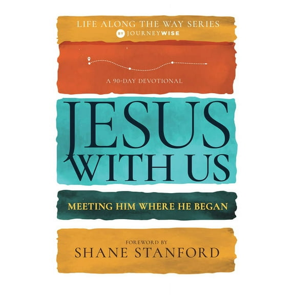 Life Along the Way Jesus with Us: Meeting Him Where He Began (a 90-Day Devotional), (Paperback)