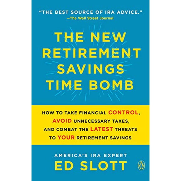 The Retirement Savings Time Bomb . . . and How to Defuse It: A Five-Step Action Plan for Protecting Your IRAs, 401(k)s, and Other Retirement Plans from Near Annihilation by the Taxman