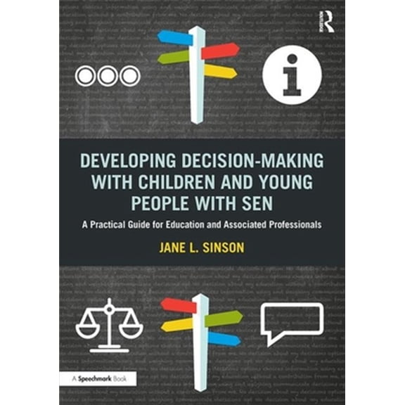 Pre-Owned Developing Decision-Making with Children and Young People with Sen: A Practical Guide for Education and Associated Profe, (Paperback)