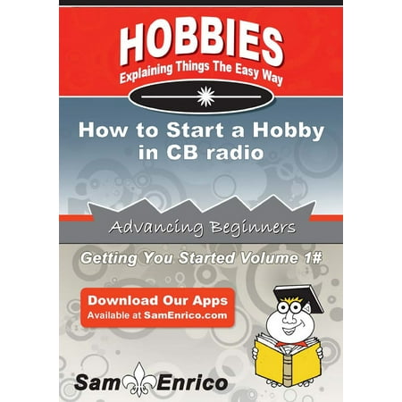 How to Start a Hobby in CB radio - eBook (Best Cb Radio For The Money)