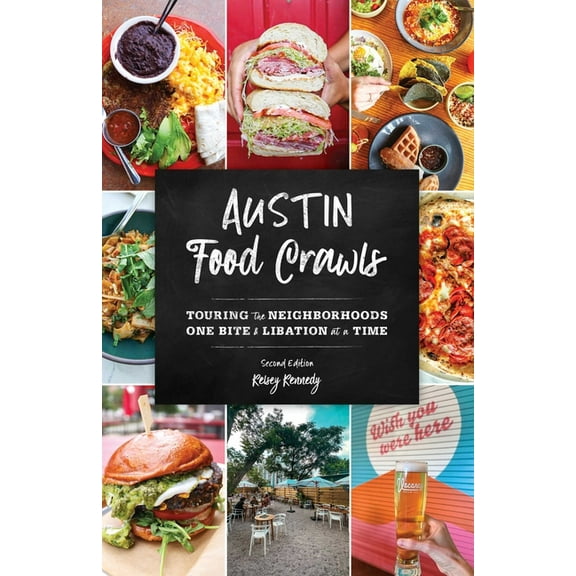 Austin Food Crawls: Touring the Neighborhoods One Bite and Libation at a Time, (Paperback)