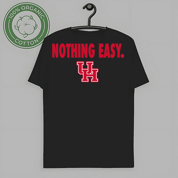 RARE Nothing EASY. 2025 Houston T-Shirt for College Sports Fans, A bargain for you, for men & women, up to size 5XL-TH56738