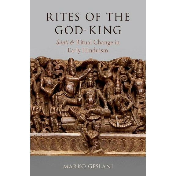 Oxford Ritual Studies Rites of the God-King: Santi and Ritual Change in Early Hinduism, (Hardcover)