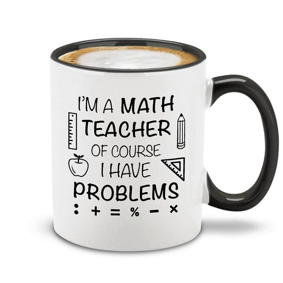 Shop4Ever I'm A Math Teacher of Course I Have Problems Ceramic Coffee Mug Tea Cup 11 oz. Gift for Teacher (Black Handle) 11 oz.