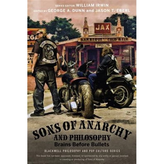 Pre-Owned Blackwell Philosophy and Pop Culture: Sons of Anarchy and Philosophy: Brains Before Bullets (Paperback)