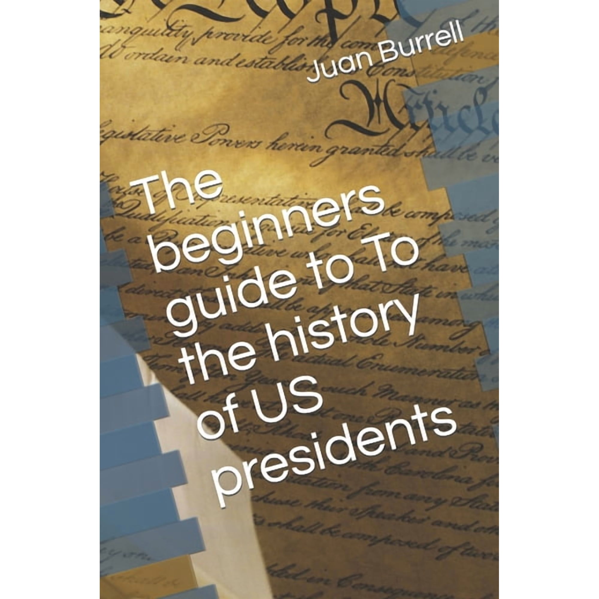The beginners guide to To the history of US presidents (Paperback)