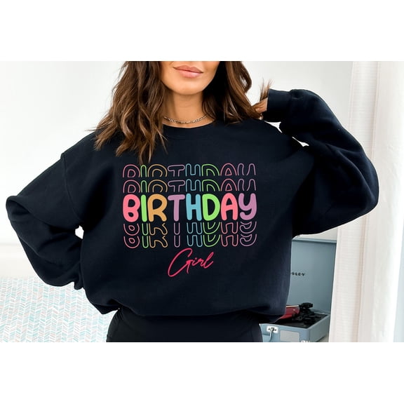 Birthday Girl Sweatshirt, Birthday Sweatshirt, Birthday Party Girl Sweatshirt, Happy Birthday Sweatshirt, Cute Birthday Girl Sweatshirt Tshirt All Size S-5XL