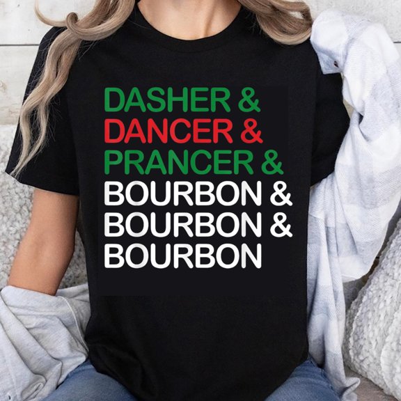 100% Cotton Dasher And Dancer And Prancer And Bourbon And Bourbon And Bourbon Christmas Shirt For Women Holiday Funny T-Shirt Xmas Gift Idea