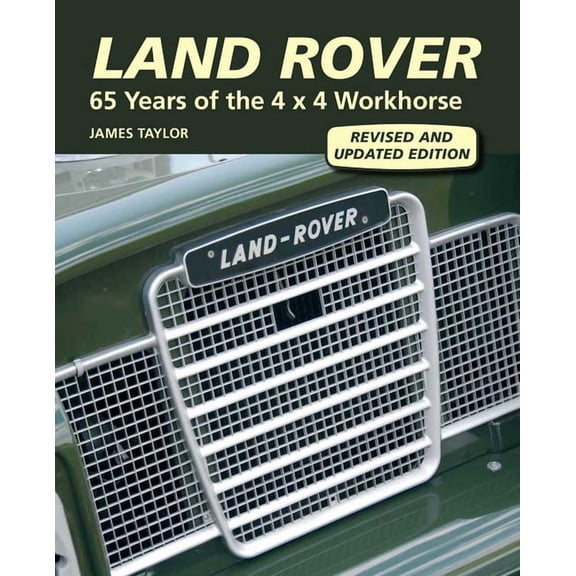 Land Rover: 65 Years of the 4 X 4 Workhorse, (Hardcover)