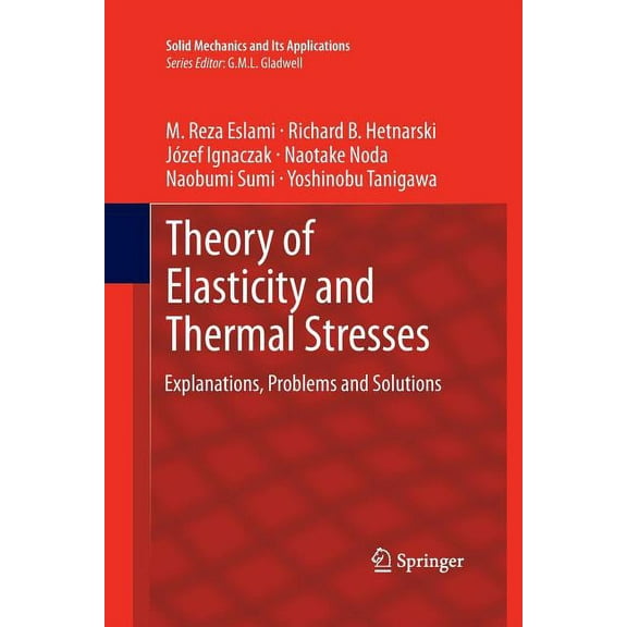Solid Mechanics and Its Applications Theory of Elasticity and Thermal Stresses: Explanations, Problems and Solutions, Book 197, (Paperback)