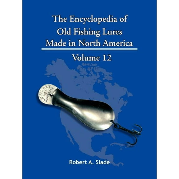 The Encyclopedia of Old Fishing Lures: Made in North America, (Paperback)