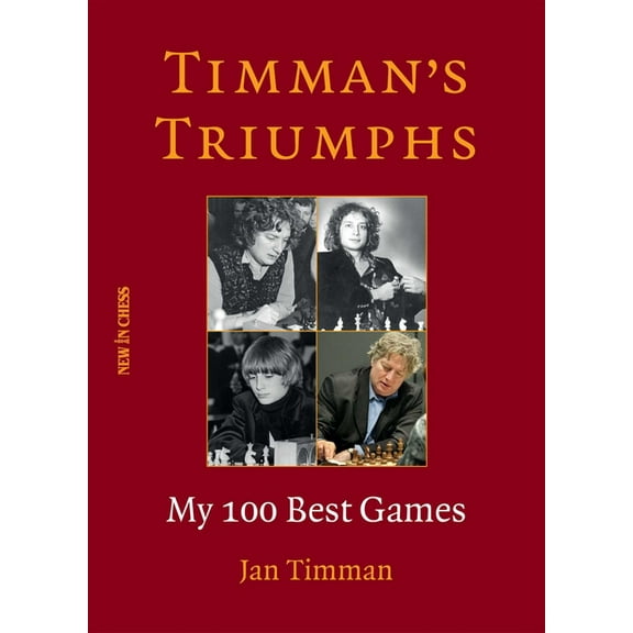 Timman's Triumphs: My 100 Best Games, (Paperback)