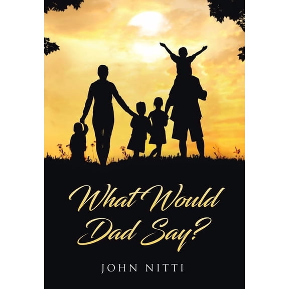 What Would Dad Say?, (Hardcover)