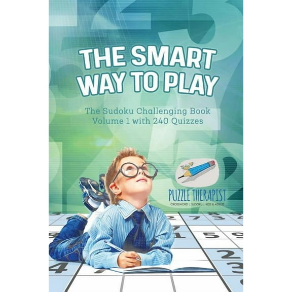 The Smart Way to Play The Sudoku Challenging Book Volume 1 with 240 Quizzes (Paperback)
