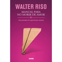 Pre-Owned Manual para no morir de amor: Diez principios de supervivencia afectiva (Spanish Edition) (Paperback) 6074007357 9786074007350