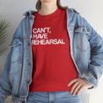 thumbnail image 7 of I Can't, I Have Rehearsal Shirt - Funny Theatre Gift Tee, Theater - ID: 392, 7 of 7