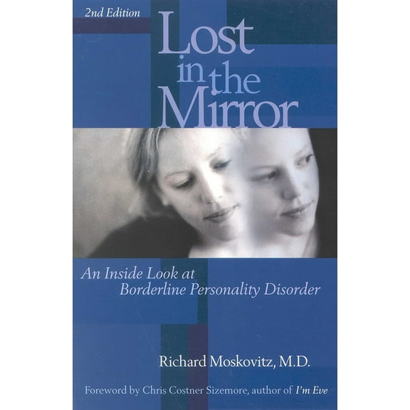 Inside Look at Borderline Personality Di Lost in the Mirror: An Inside Look at Borderline Personality Disorder, (Paperback)