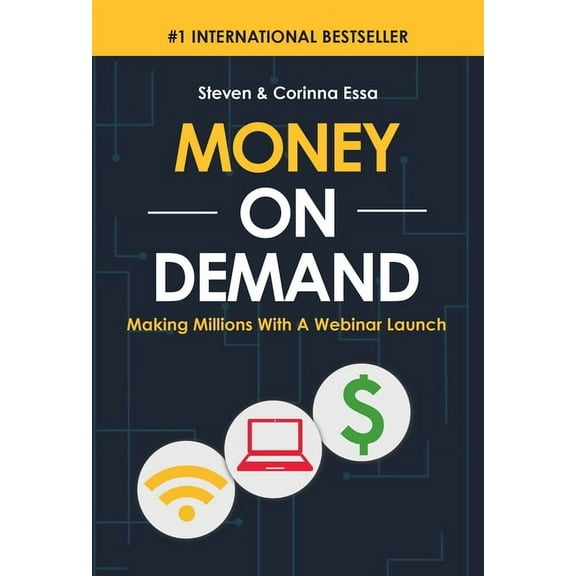 Money on Demand: Making Millions with a Webinar Launch, (Hardcover)